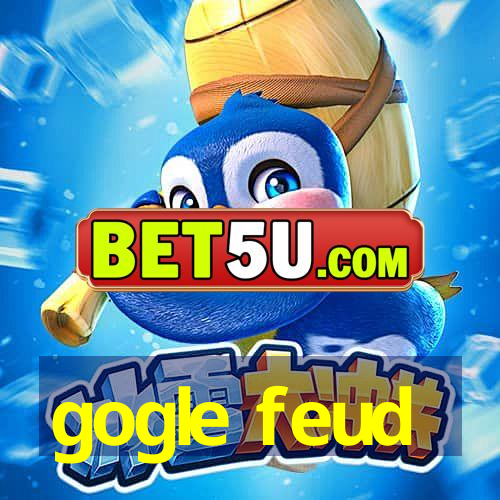 gogle feud